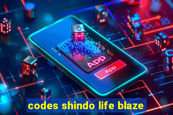 codes shindo life blaze